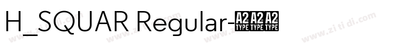H_SQUAR Regular字体转换 H_SQUAR Regular字体转换